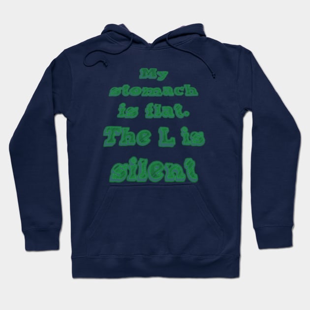 My Stomach is flat. The L is silent Hoodie by SparkledSoul
